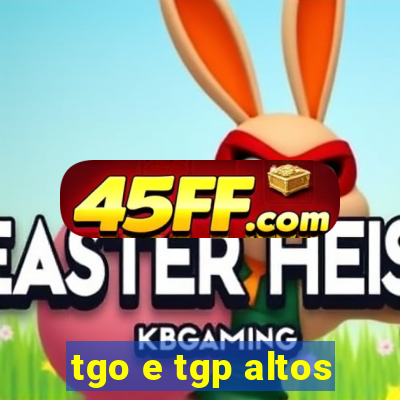 tgo e tgp altos